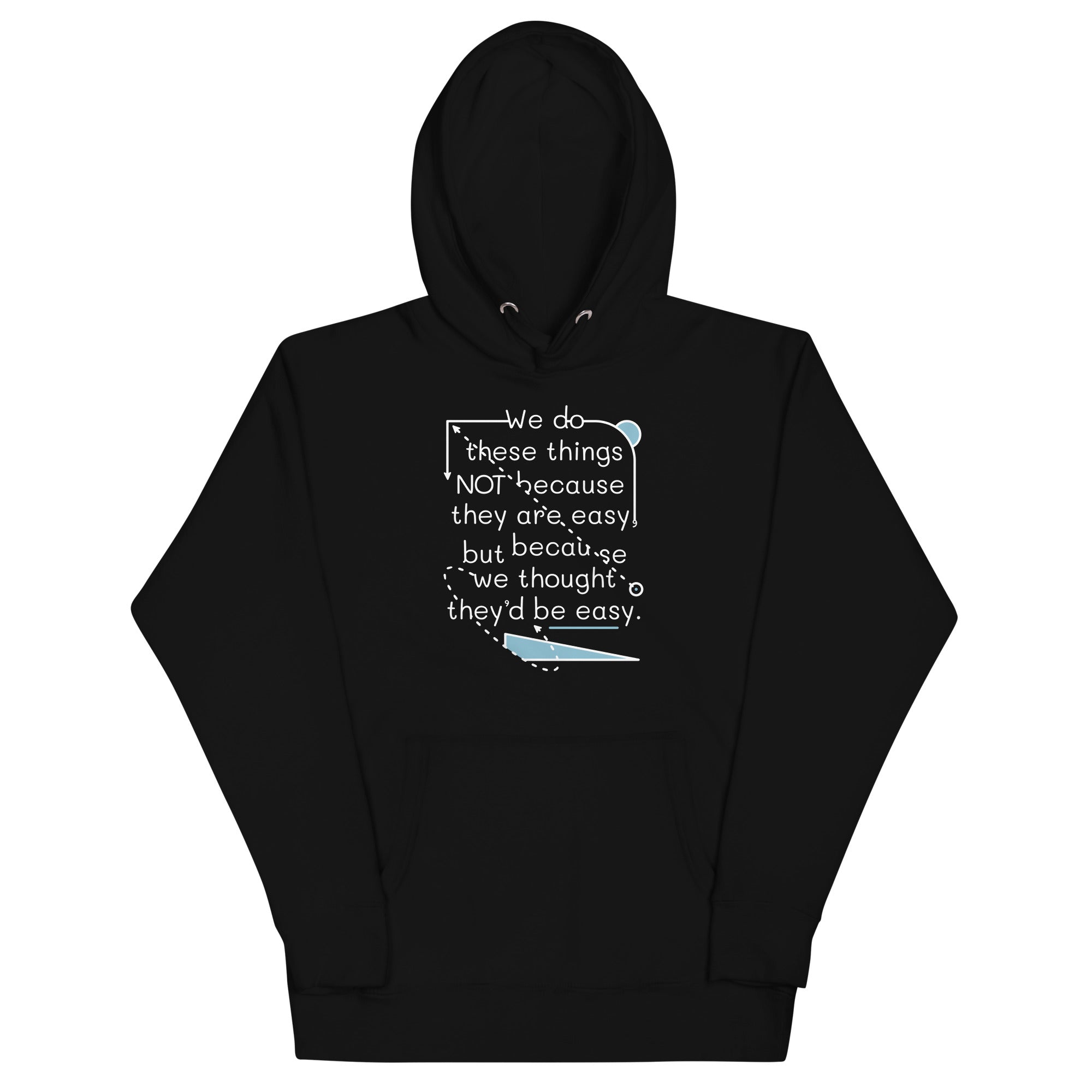 We Do These Things Not Because They Are Easy T-Shirts, Hoodie, Sweatshirt - T-Shirt, Sweatshirt, Hoodie
