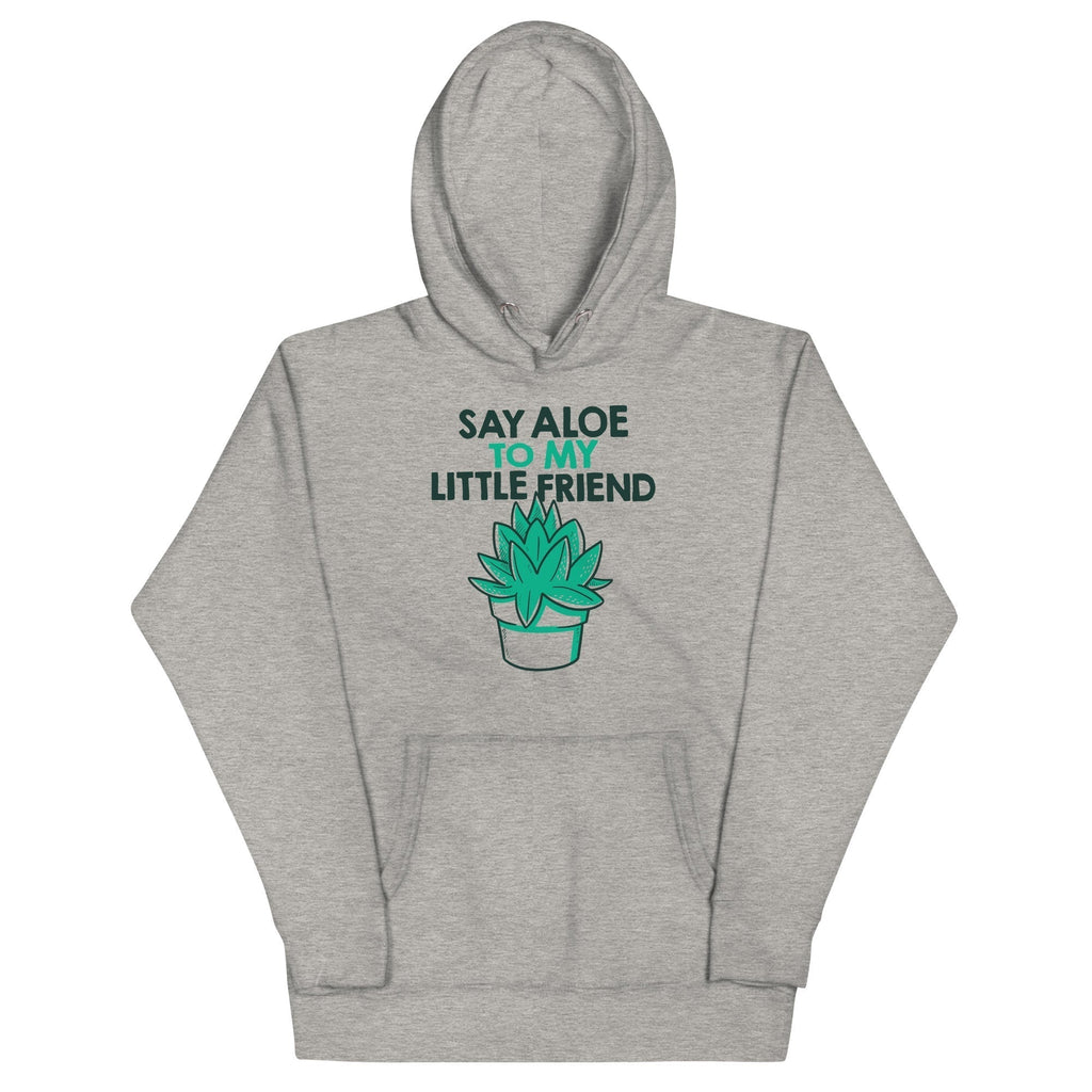 Say Aloe My Little Friend T-Shirts, Hoodie, Sweatshirt - T-Shirt, Sweatshirt, Hoodie