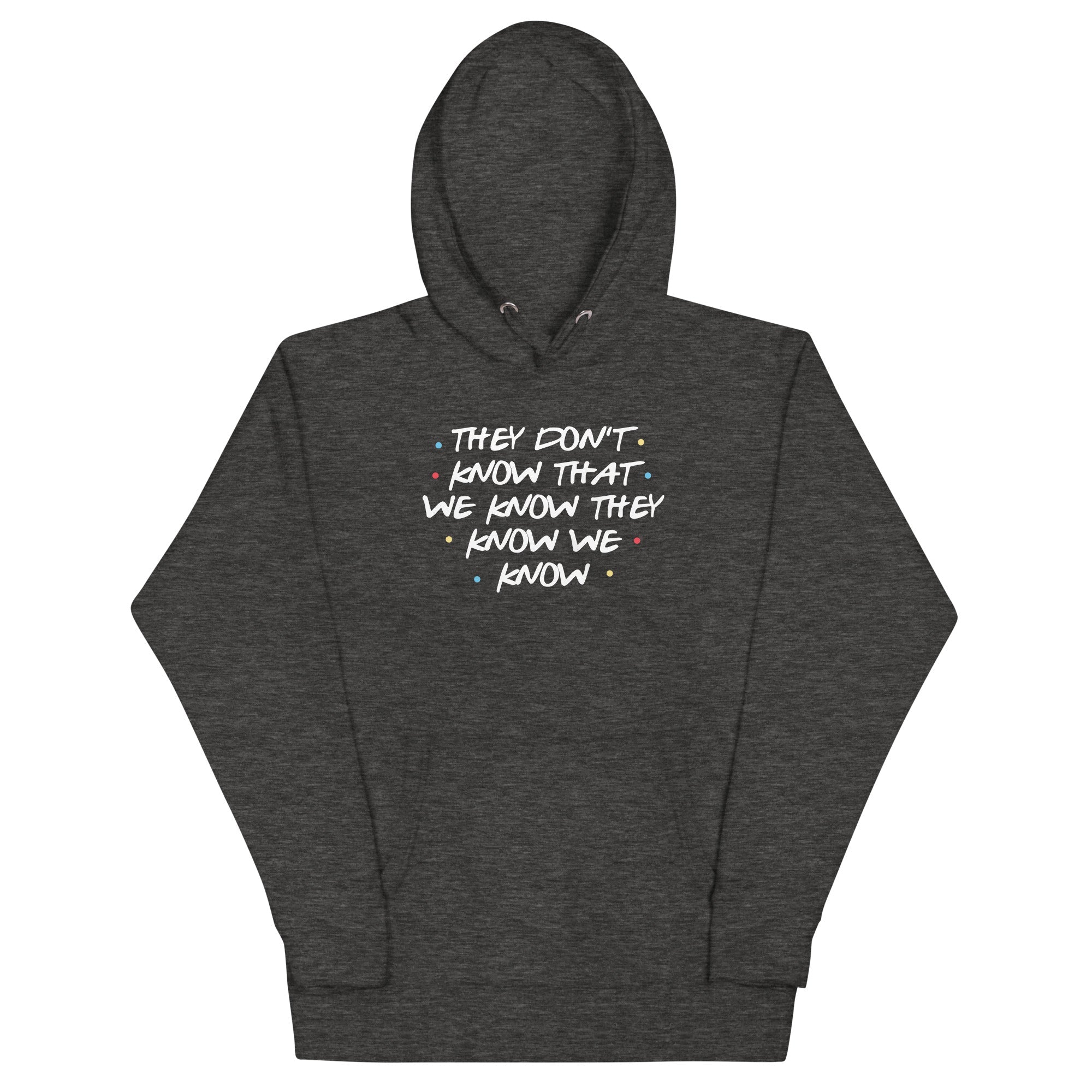 They Don'T Know That We Know T-Shirts, Hoodie, Sweatshirt - T-Shirt, Sweatshirt, Hoodie
