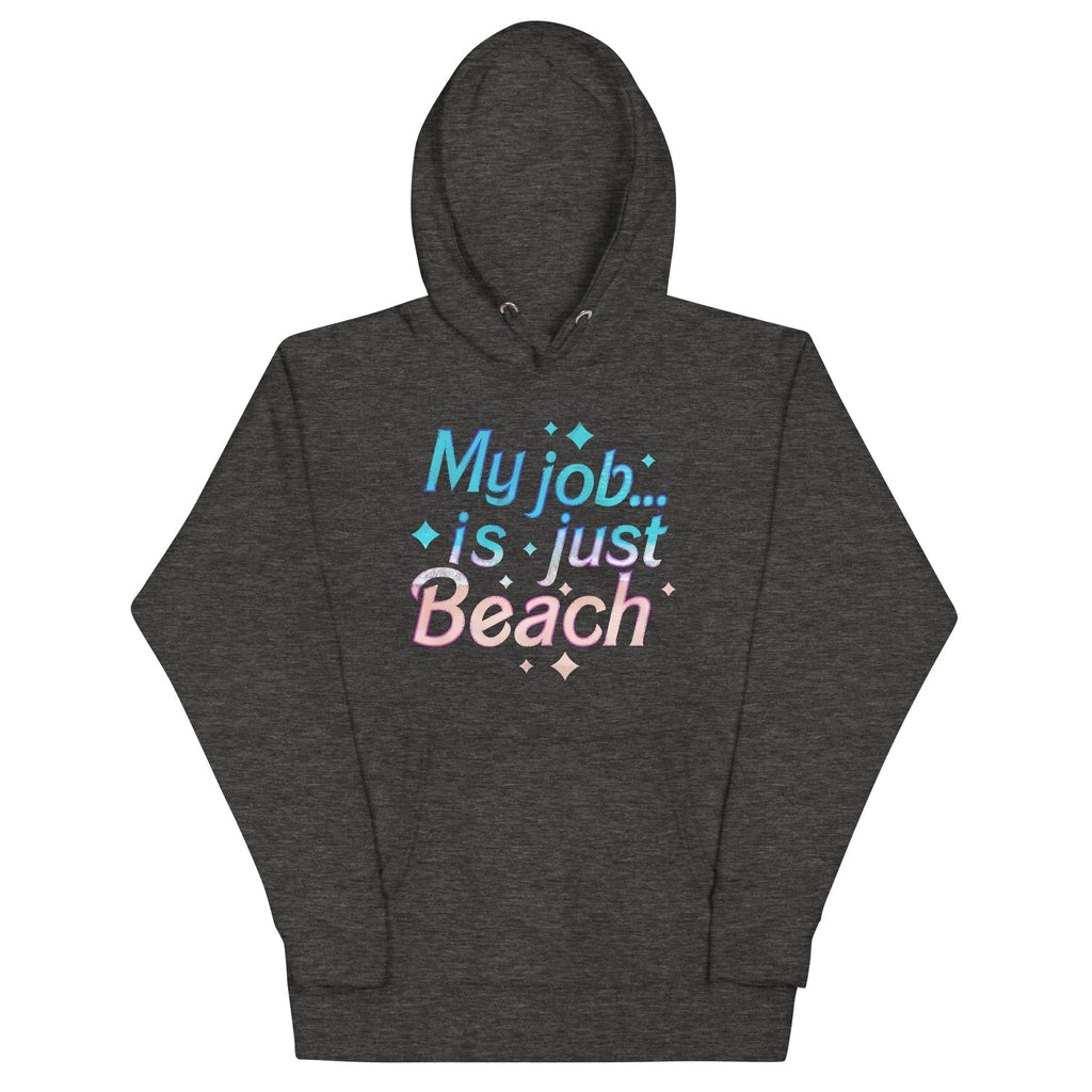 My Job Is Just Beach T-Shirts, Hoodie, Sweatshirt - T-Shirt, Sweatshirt, Hoodie