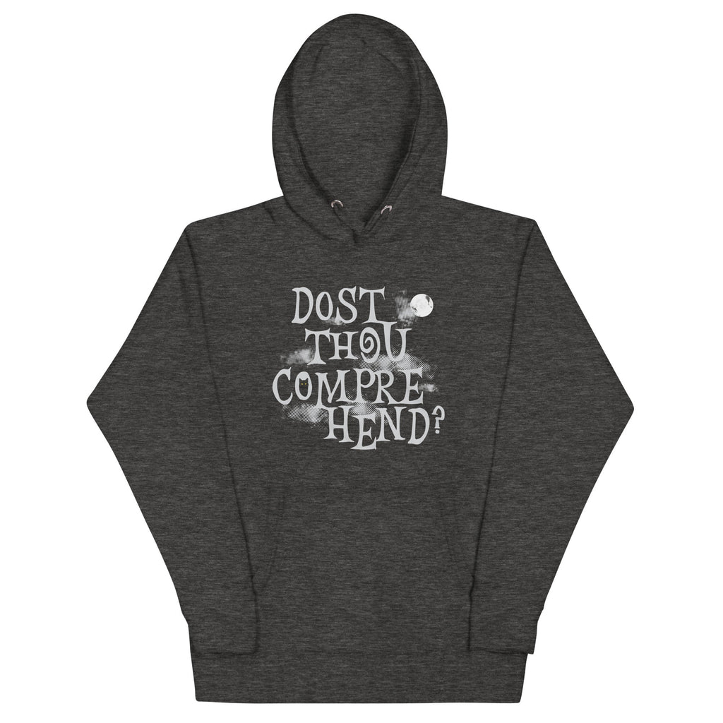 Dost Thou Comprehend T-Shirts, Hoodie, Sweatshirt - T-Shirt, Sweatshirt, Hoodie