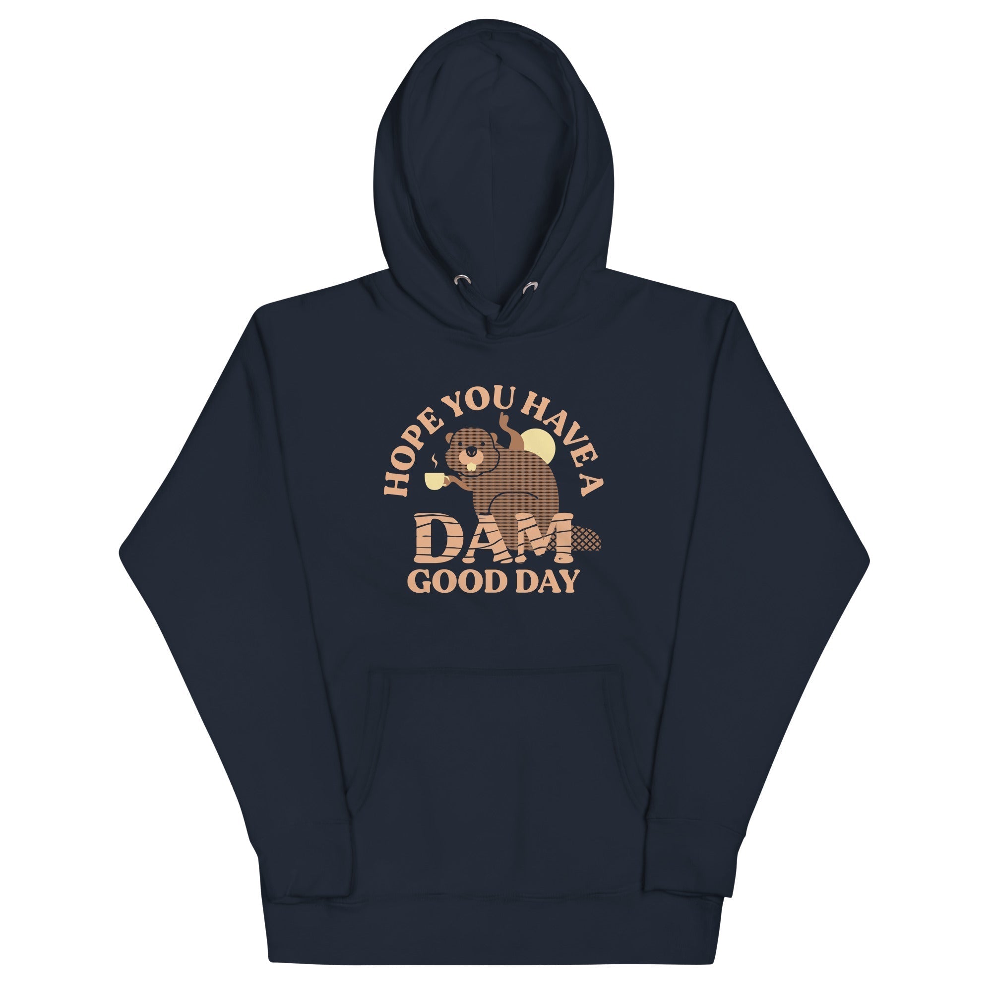 Hope You Have Dam Good Day T-Shirts, Hoodie, Sweatshirt - T-Shirt, Sweatshirt, Hoodie