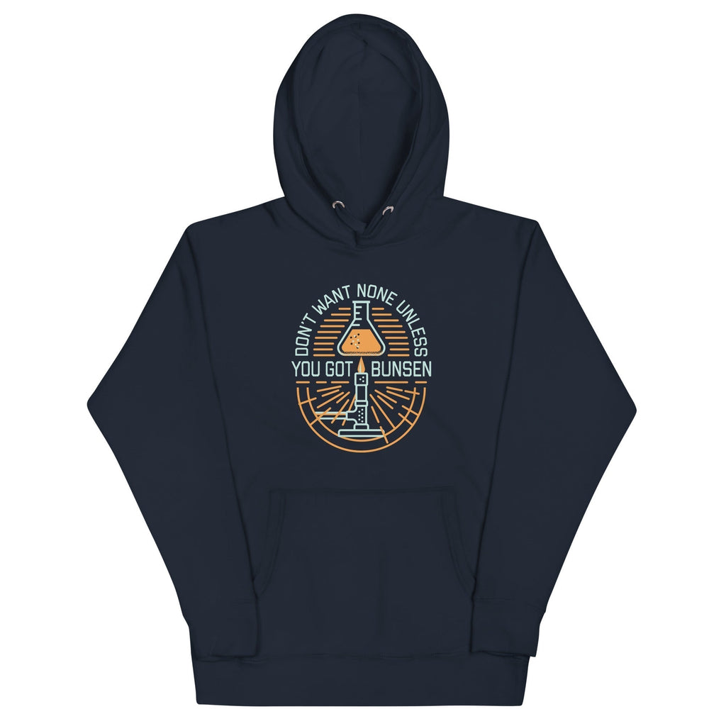 Don'T Want None Unless You Got Bunsen T-Shirts, Hoodie, Sweatshirt - T-Shirt, Sweatshirt, Hoodie