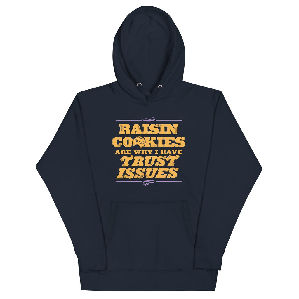Raisin Cookies Are Why I Have Trust Issues T-Shirts, Hoodie, Sweatshirt - T-Shirt, Sweatshirt, Hoodie