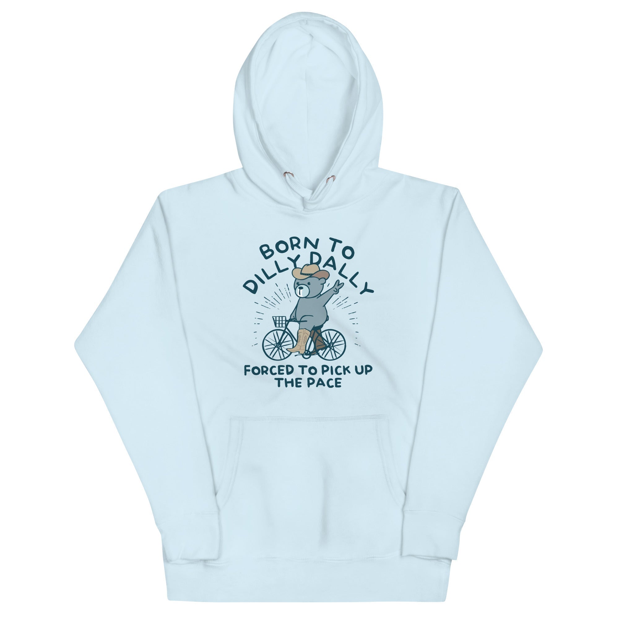 Born Dilly Dally Forced Pick Up Pace T-Shirts, Hoodie, Sweatshirt - T-Shirt, Sweatshirt, Hoodie