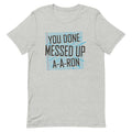 You Done Messed Up Ron Signature T-Shirts, Hoodie, Sweatshirt - T-Shirt, Sweatshirt, Hoodie