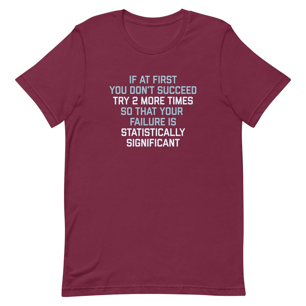Try 2 More Times So That Your Failure Is Statistically Significant Signature T-Shirts, Hoodie, Sweatshirt - T-Shirt, Sweatshirt, Hoodie