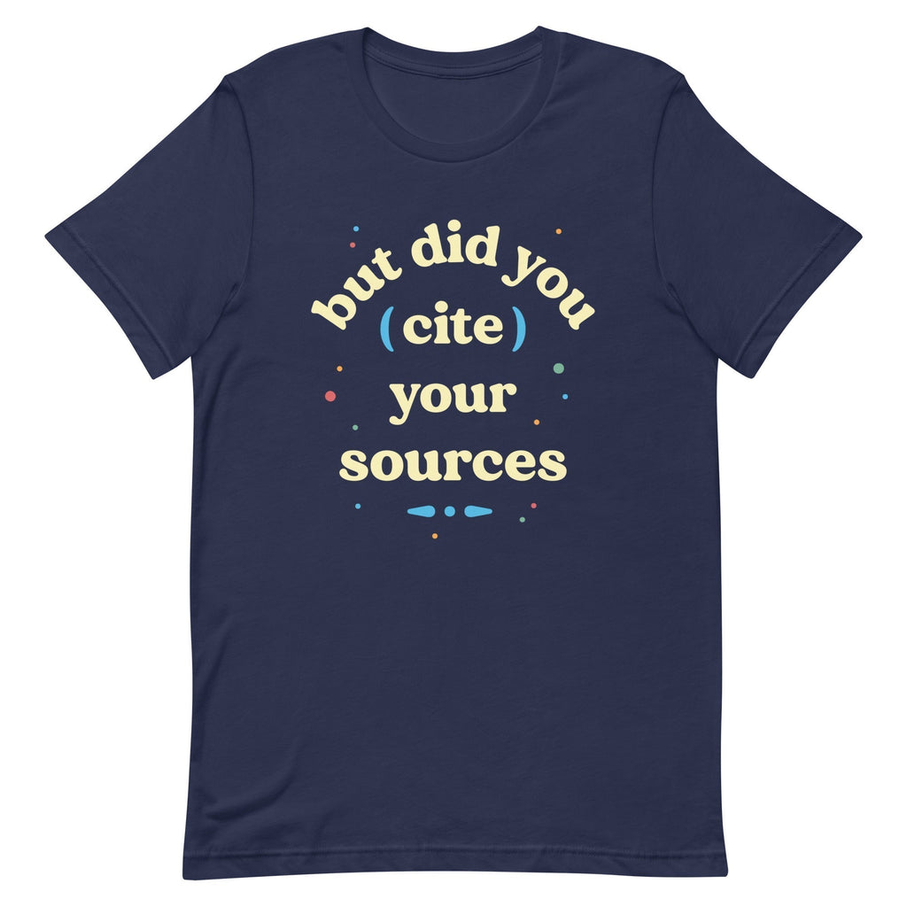 But Did You Cite Your Sources Signature T-Shirts, Hoodie, Sweatshirt - T-Shirt, Sweatshirt, Hoodie