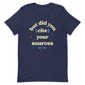 But Did You Cite Your Sources Signature T-Shirts, Hoodie, Sweatshirt - T-Shirt, Sweatshirt, Hoodie