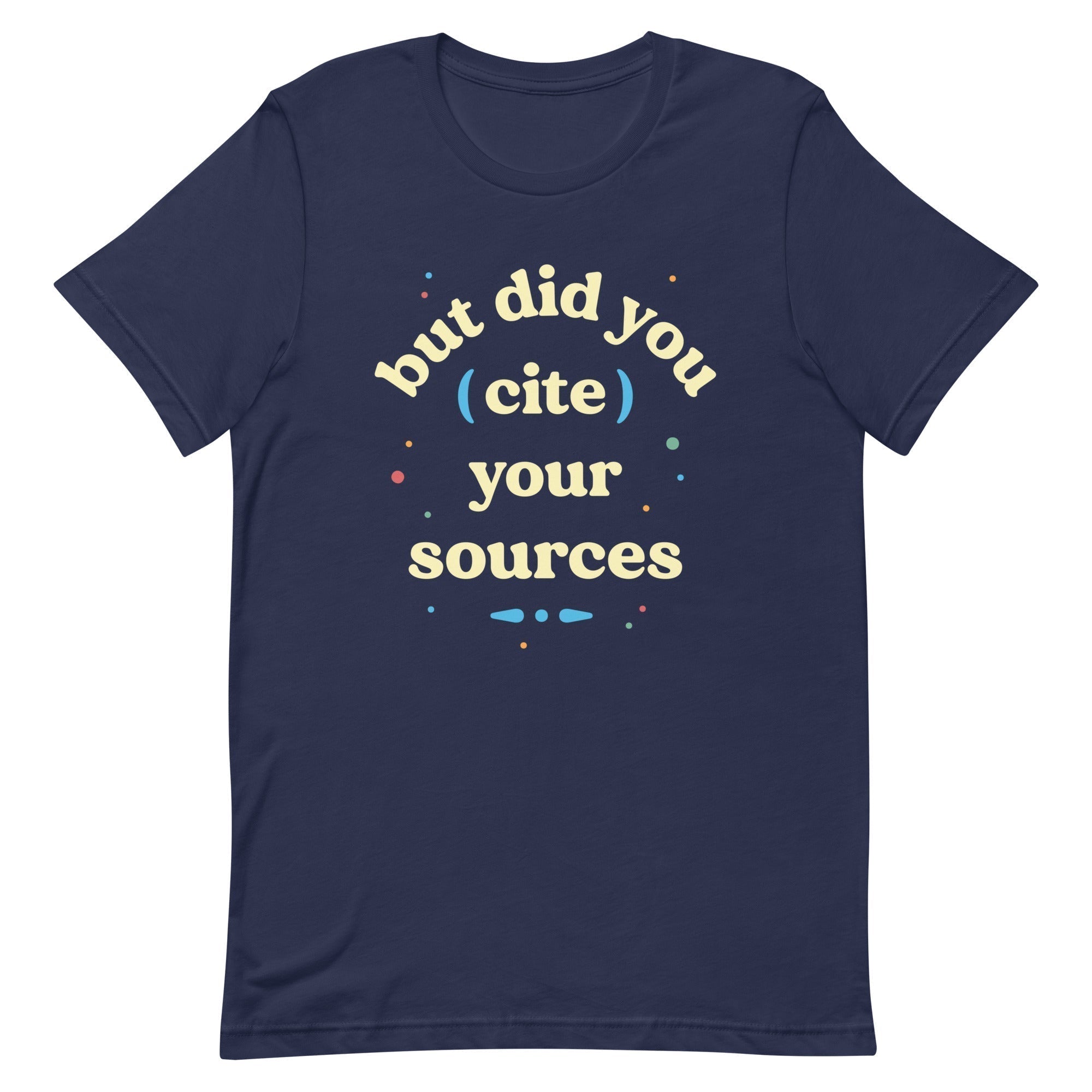 But Did You Cite Your Sources Signature T-Shirts, Hoodie, Sweatshirt - T-Shirt, Sweatshirt, Hoodie