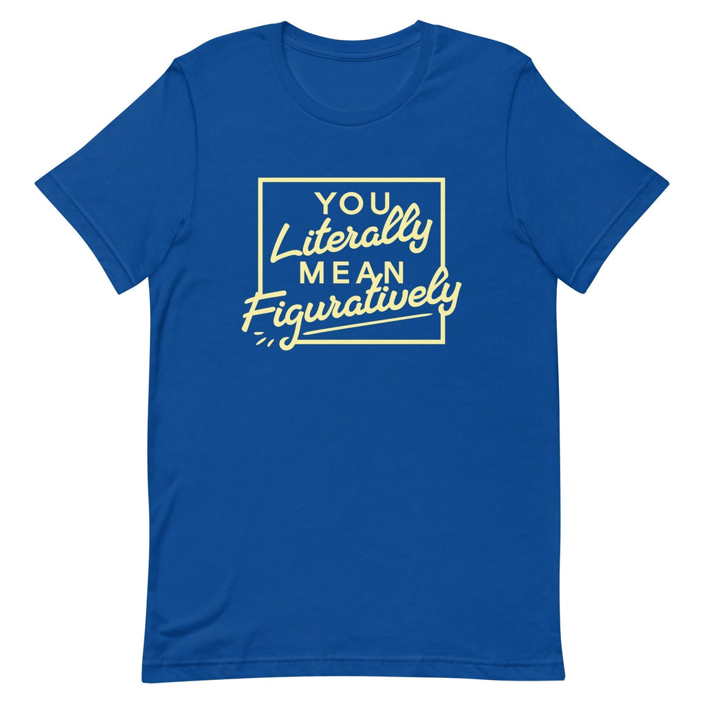 You Literally Mean Figuratively Signature T-Shirts, Hoodie, Sweatshirt - T-Shirt, Sweatshirt, Hoodie