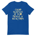 Talk Science If You Want Reaction Signature T-Shirts, Hoodie, Sweatshirt - T-Shirt, Sweatshirt, Hoodie