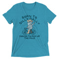 Born Dilly Dally Forced Pick Up Pace Tri Blend T-Shirts, Hoodie, Sweatshirt - T-Shirt, Sweatshirt, Hoodie
