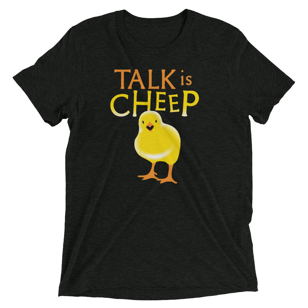 Talk Is Cheep Tri Blend T-Shirts, Hoodie, Sweatshirt - T-Shirt, Sweatshirt, Hoodie