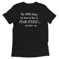Only Thing We Have Fear Tri Blend T-Shirts, Hoodie, Sweatshirt - T-Shirt, Sweatshirt, Hoodie