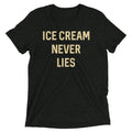 Ice Cream Never Lies Tri Blend T-Shirts, Hoodie, Sweatshirt - T-Shirt, Sweatshirt, Hoodie