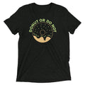 Donut Do Not Tri Blend T-Shirts, Hoodie, Sweatshirt - T-Shirt, Sweatshirt, Hoodie