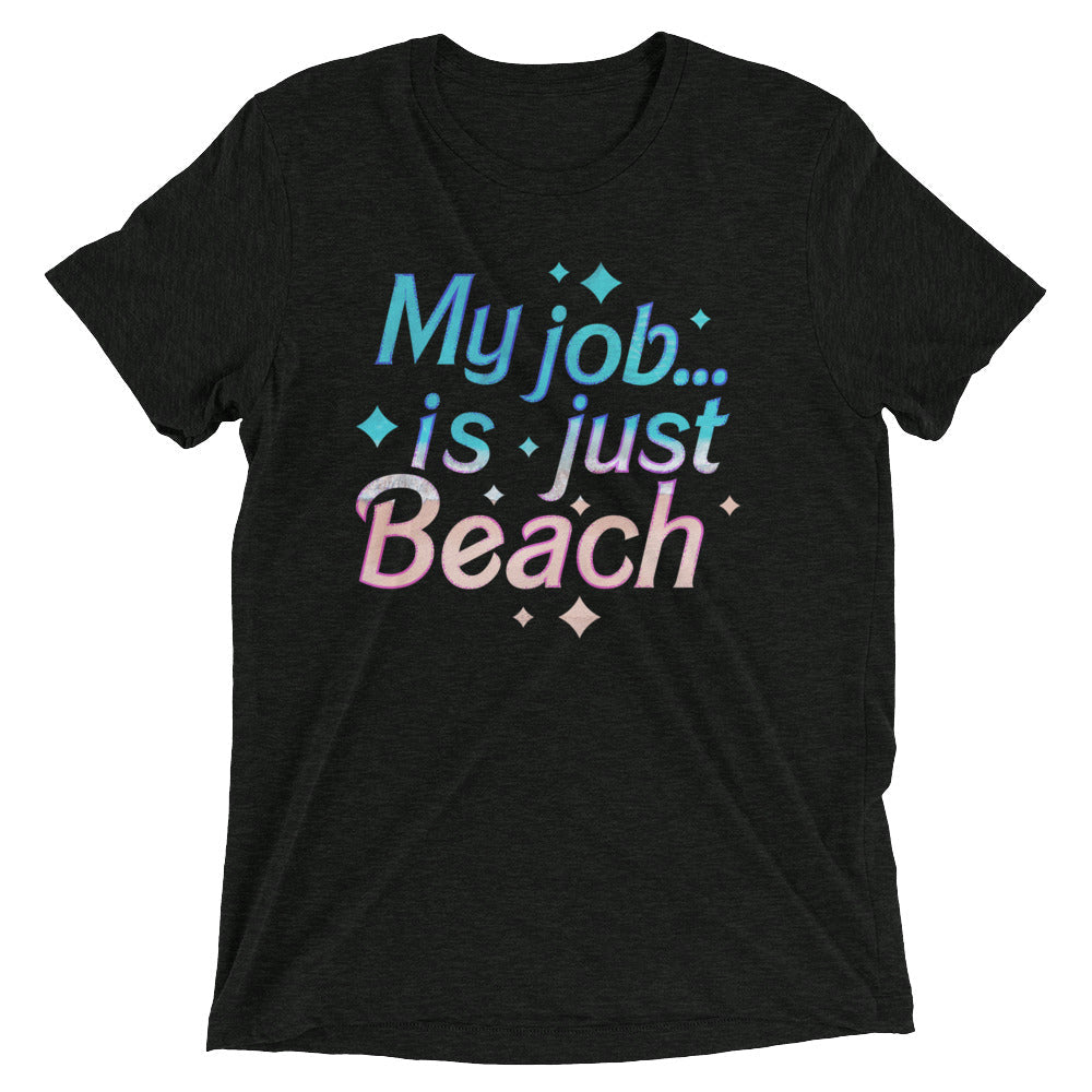 My Job Is Just Beach Tri Blend T-Shirts, Hoodie, Sweatshirt - T-Shirt, Sweatshirt, Hoodie