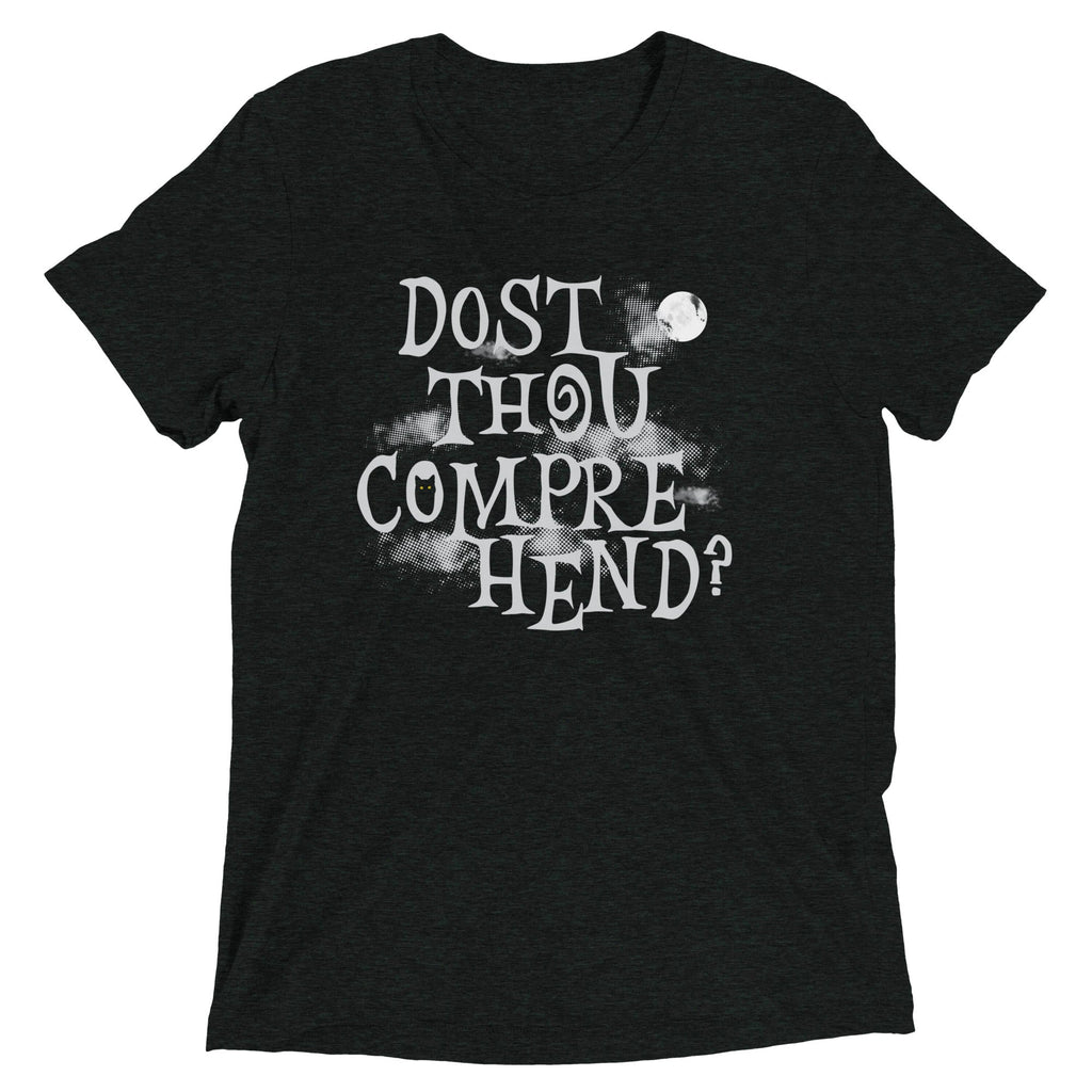 Dost Thou Comprehend? Tri Blend T-Shirts, Hoodie, Sweatshirt - T-Shirt, Sweatshirt, Hoodie