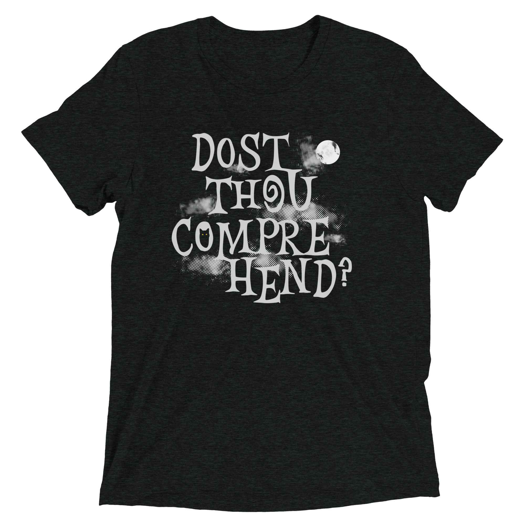 Dost Thou Comprehend? Tri Blend T-Shirts, Hoodie, Sweatshirt - T-Shirt, Sweatshirt, Hoodie