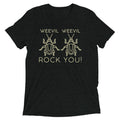 Weevil Weevil Rock You! Tri Blend T-Shirts, Hoodie, Sweatshirt - T-Shirt, Sweatshirt, Hoodie