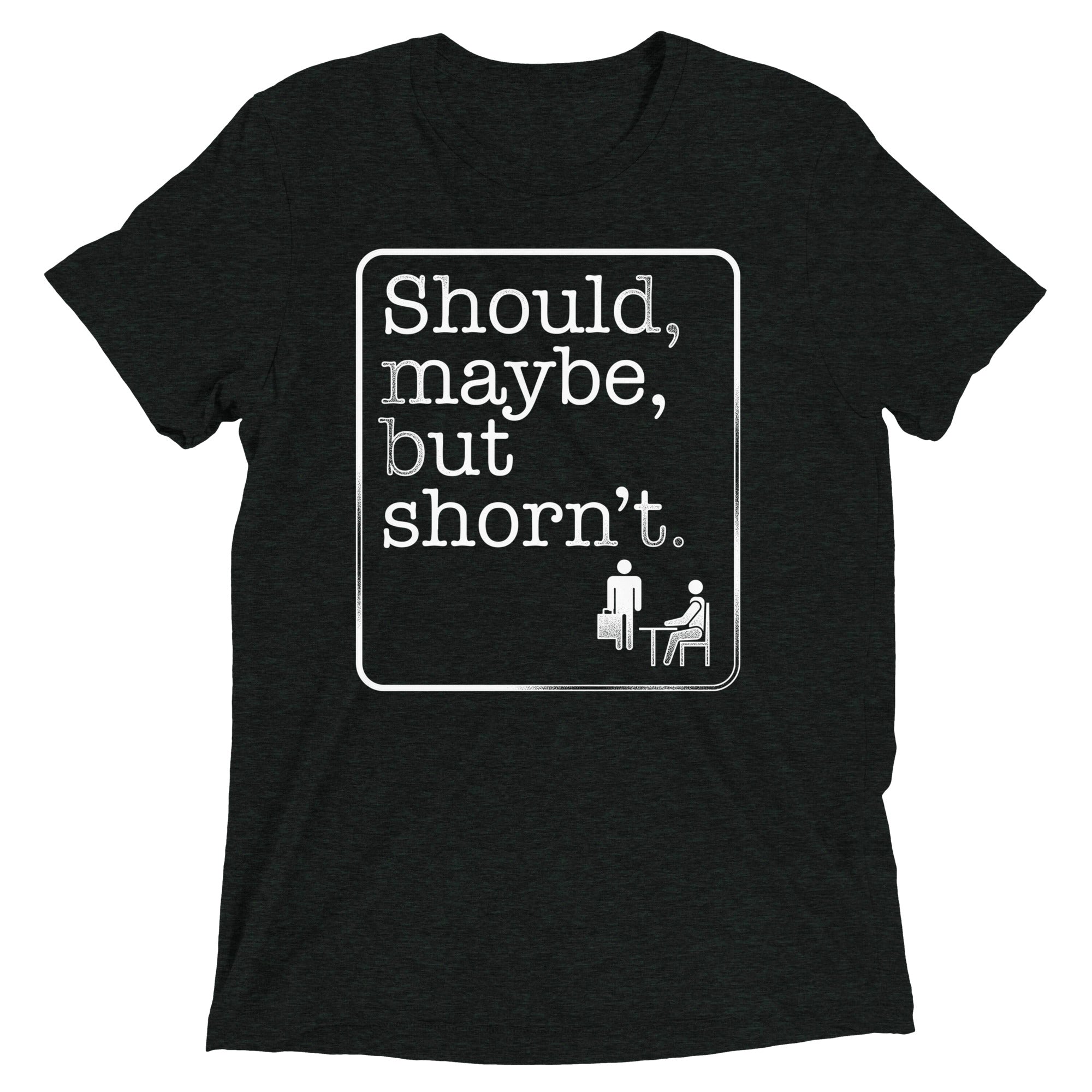 Should Maybe But Shorn'T Tri Blend T-Shirts, Hoodie, Sweatshirt - T-Shirt, Sweatshirt, Hoodie