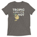 Tropic Like 'S Hot Tri Blend T-Shirts, Hoodie, Sweatshirt - T-Shirt, Sweatshirt, Hoodie
