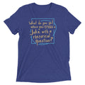 When You Cross Joke Rhetorical Question? Tri Blend T-Shirts, Hoodie, Sweatshirt - T-Shirt, Sweatshirt, Hoodie