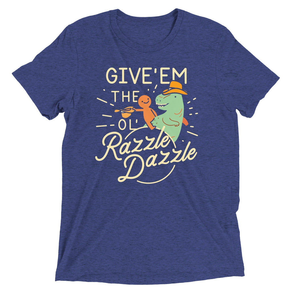Give'Em Ol' Razzle Dazzle Tri Blend T-Shirts, Hoodie, Sweatshirt - T-Shirt, Sweatshirt, Hoodie