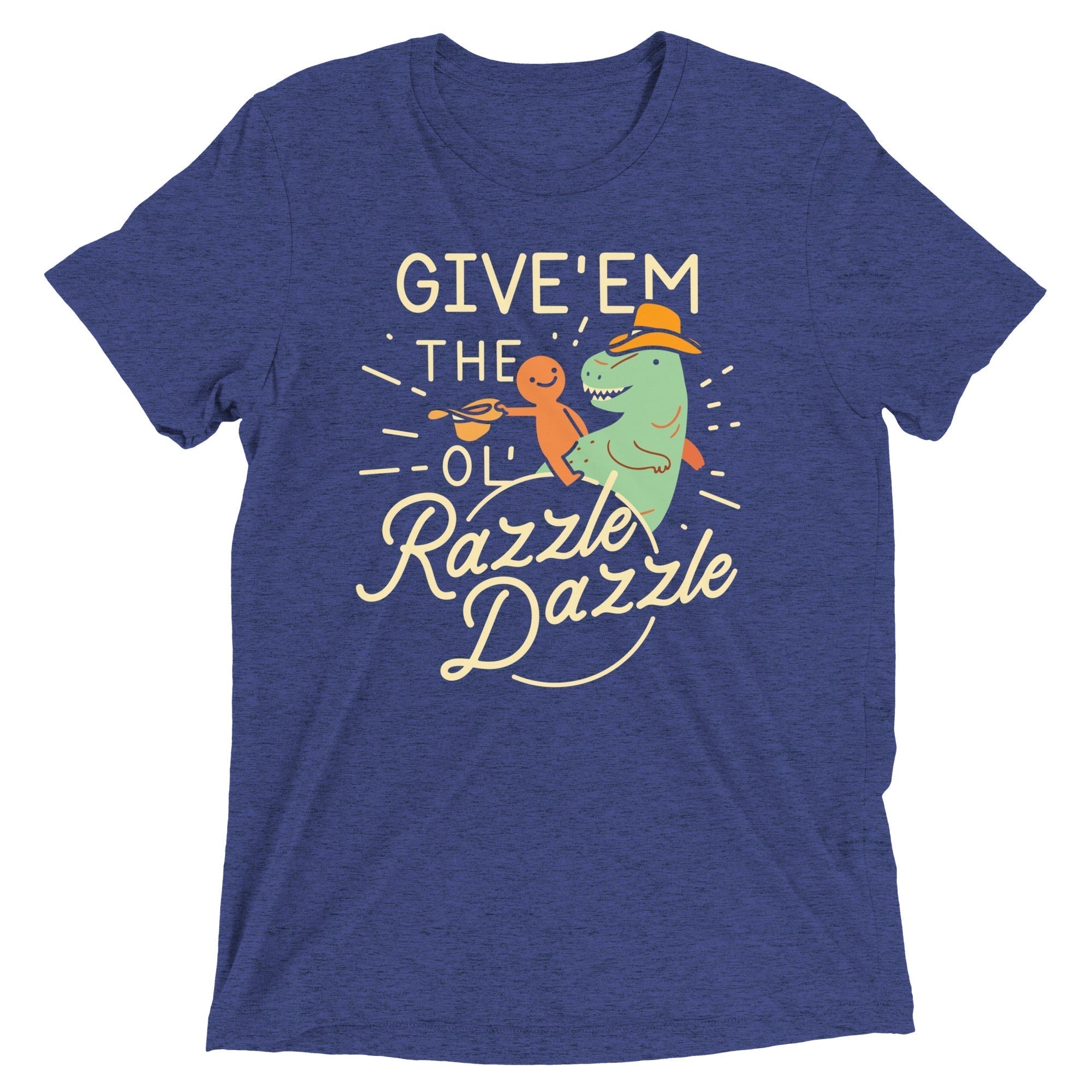 Give'Em Ol' Razzle Dazzle Tri Blend T-Shirts, Hoodie, Sweatshirt - T-Shirt, Sweatshirt, Hoodie