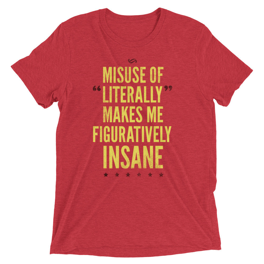 Misuse Literally Makes Me Figuratively Insane Tri Blend T-Shirts, Hoodie, Sweatshirt - T-Shirt, Sweatshirt, Hoodie