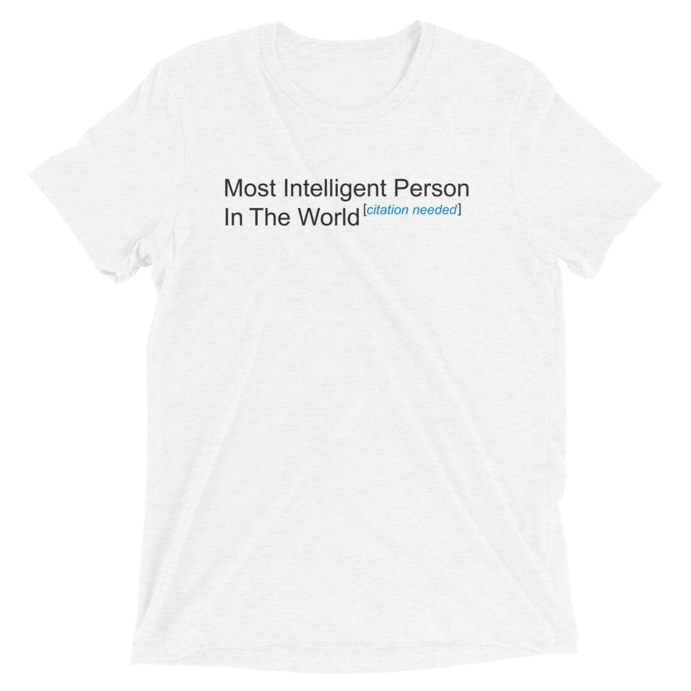 Most Intelligent Person World Citation Needed Tri Blend T-Shirts, Hoodie, Sweatshirt - T-Shirt, Sweatshirt, Hoodie
