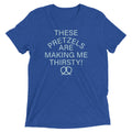 These Pretzels Are Making Me Thirsty! Tri Blend T-Shirts, Hoodie, Sweatshirt - T-Shirt, Sweatshirt, Hoodie