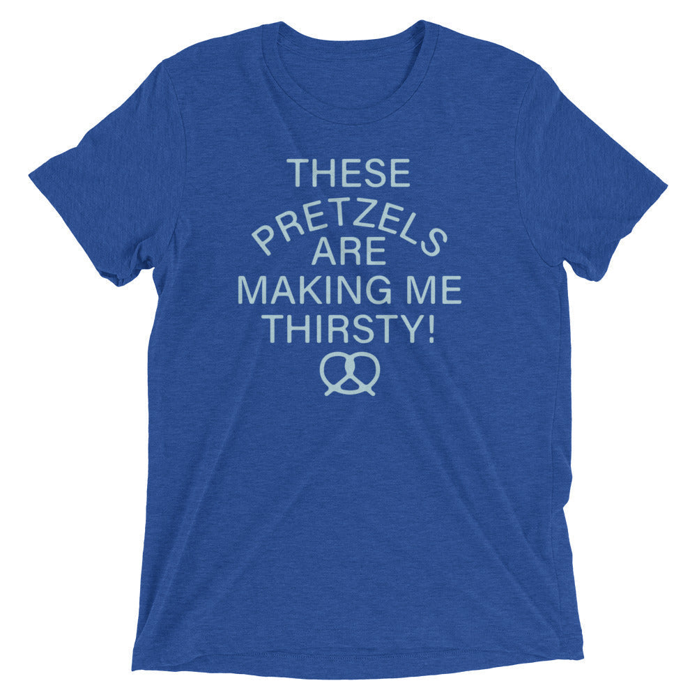 These Pretzels Are Making Me Thirsty! Tri Blend T-Shirts, Hoodie, Sweatshirt - T-Shirt, Sweatshirt, Hoodie