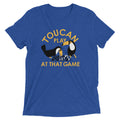 Toucan Play That Game Tri Blend T-Shirts, Hoodie, Sweatshirt - T-Shirt, Sweatshirt, Hoodie