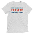 Everything Is Ice Cream Not Ice Cream Tri Blend T-Shirts, Hoodie, Sweatshirt - T-Shirt, Sweatshirt, Hoodie