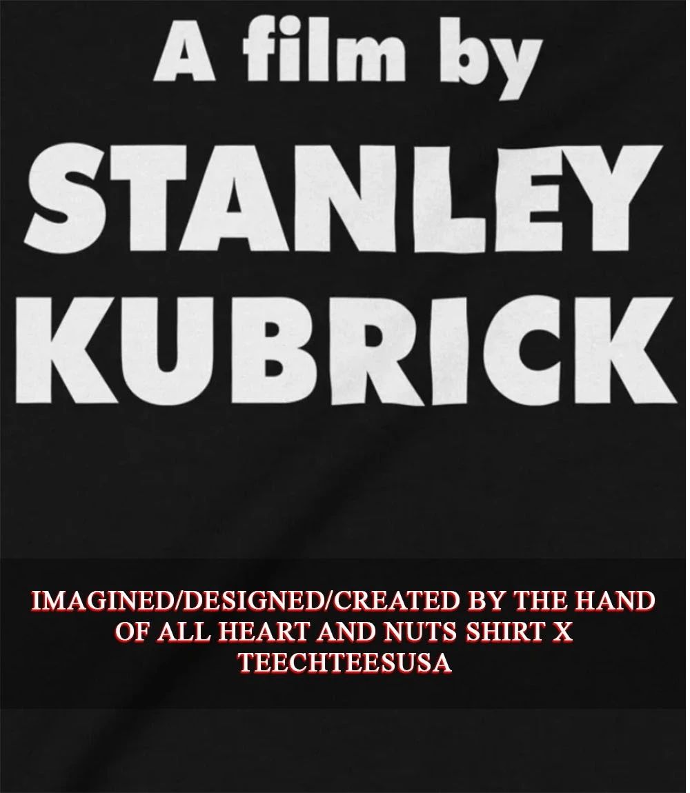 A Film by Stanley Kubrick shirt Unisex T-shirt, Sweatshirt, Hoodie, Long Sleeve Tee - T-Shirt, Sweatshirt, Hoodie