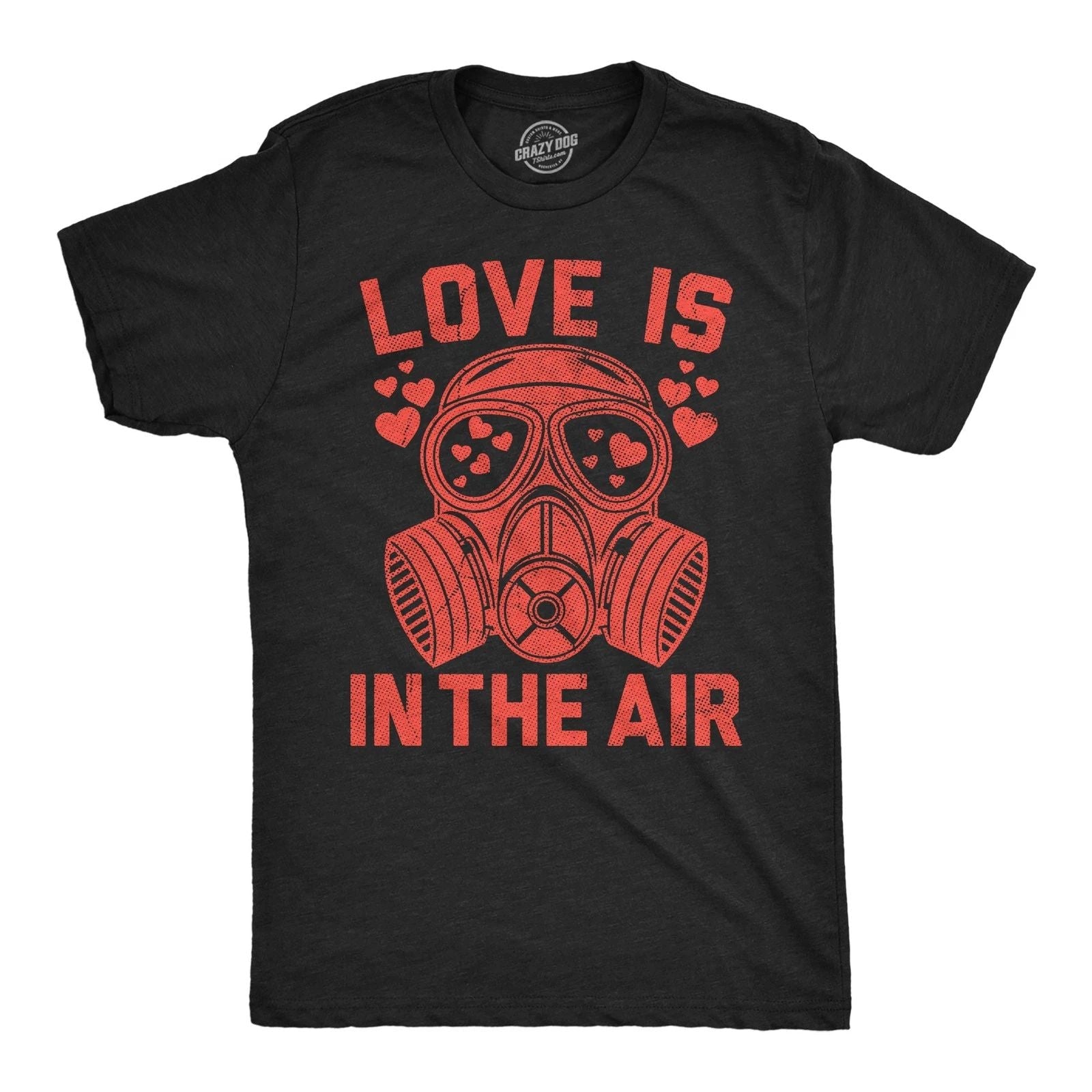 Mens Funny T Shirts Love Is In The Air Sarcastic Gasmask Graphic Novelty Tee for Unisex T-shirt, Sweatshirt, Hoodie, Long Sleeve Tee - T-Shirt, Sweatshirt, Hoodie