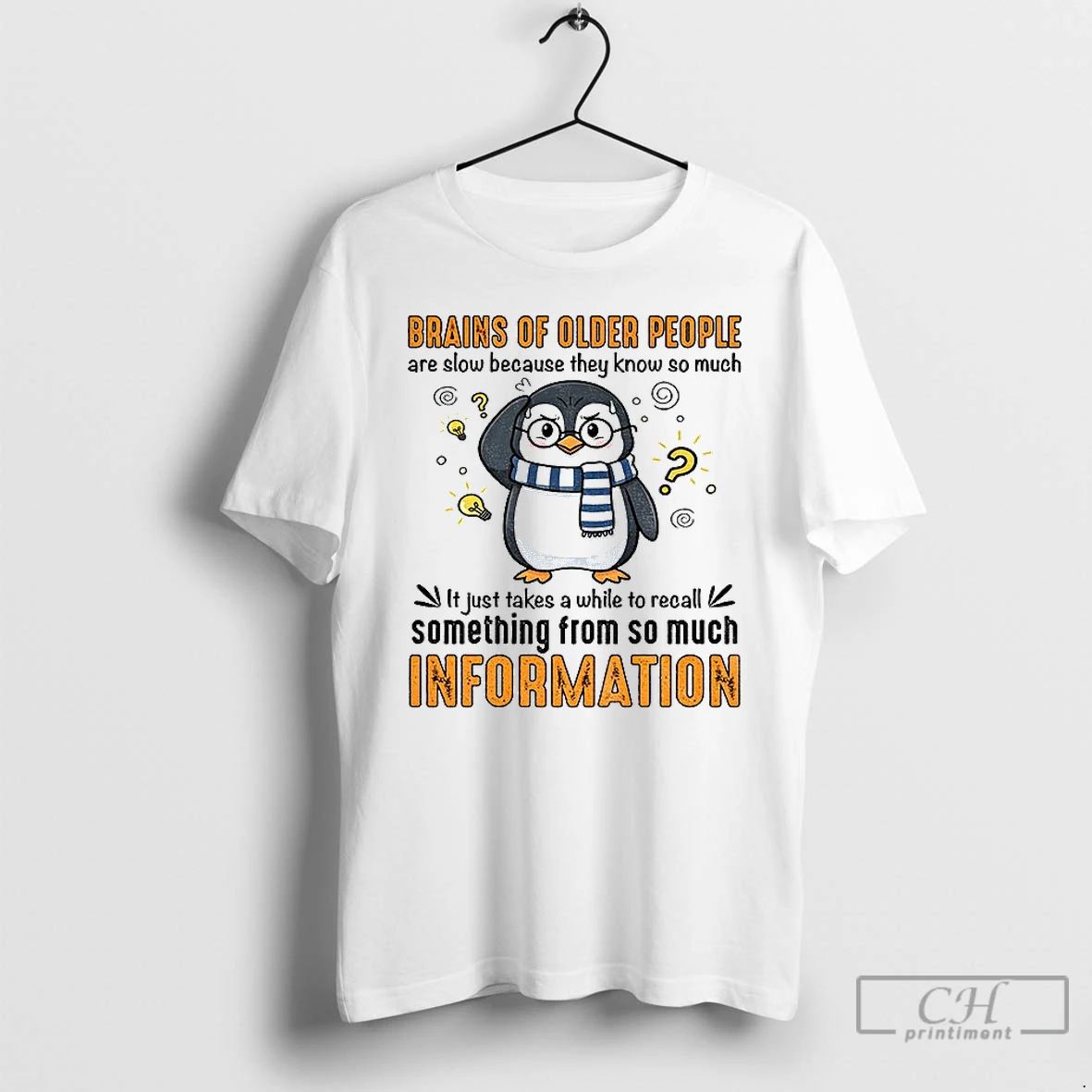 Classic Penguin Brains Of Older People Are Slow Because They Know So Much It Just Unisex T-shirt, Sweatshirt, Hoodie, Long Sleeve Tee - T-Shirt, Sweatshirt, Hoodie