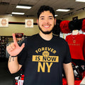 Forever Is Now NY Shirt Unisex T-shirt, Sweatshirt, Hoodie, Long Sleeve Tee - T-Shirt, Sweatshirt, Hoodie
