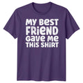 Mens My Best Friend Gave Me Friends Day T-Shirt Bestie BFF Shirt Friendship #BFD Unisex T-shirt, Sweatshirt, Hoodie, Long Sleeve Tee - T-Shirt, Sweatshirt, Hoodie