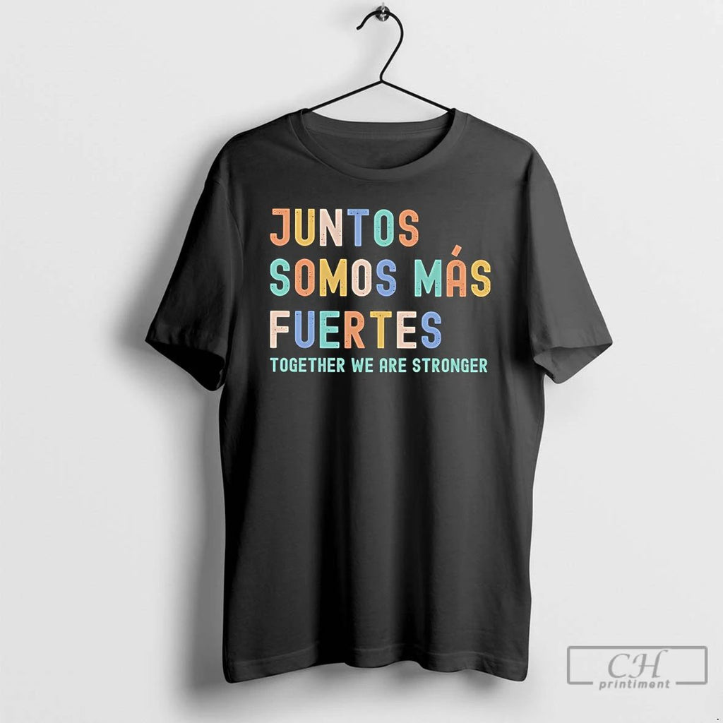 Classic Juntos Somos Mas Fuertes T Shirts Unisex T-shirt, Sweatshirt, Hoodie, Long Sleeve Tee - T-Shirt, Sweatshirt, Hoodie