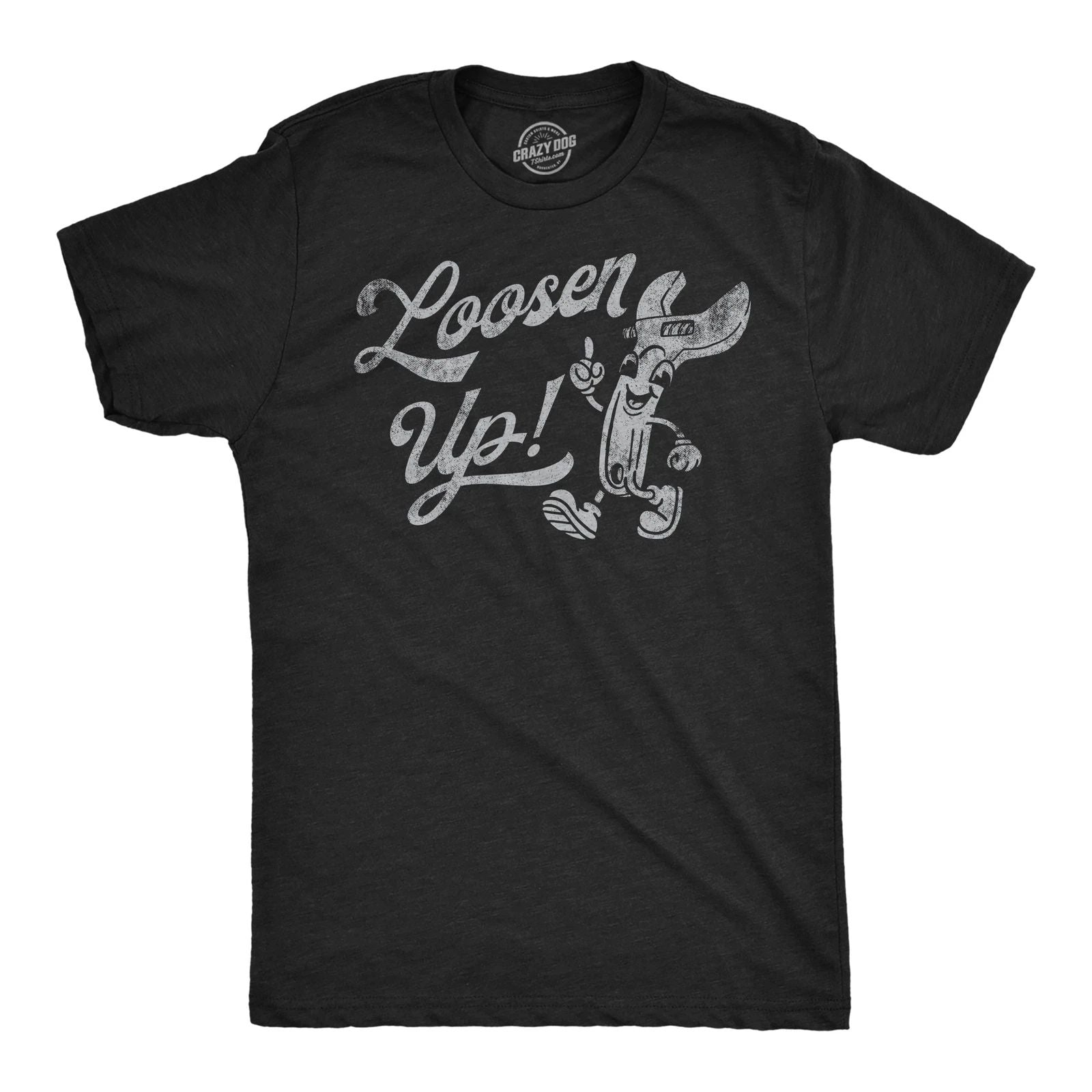 Mens Funny T Shirts Loosen Up Sarcastic Tool Graphic Tee for Men Unisex T-shirt, Sweatshirt, Hoodie, Long Sleeve Tee - T-Shirt, Sweatshirt, Hoodie