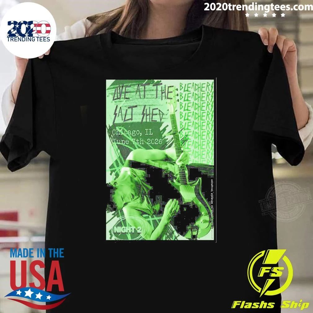 Bleachers June 7th 2026 The Salt Shed in Chicago IL Shirt Unisex T-shirt, Sweatshirt, Hoodie, Long Sleeve Tee - T-Shirt, Sweatshirt, Hoodie