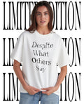 Empowerment despite what others say t-shirt Unisex T-shirt, Sweatshirt, Hoodie, Long Sleeve Tee - T-Shirt, Sweatshirt, Hoodie