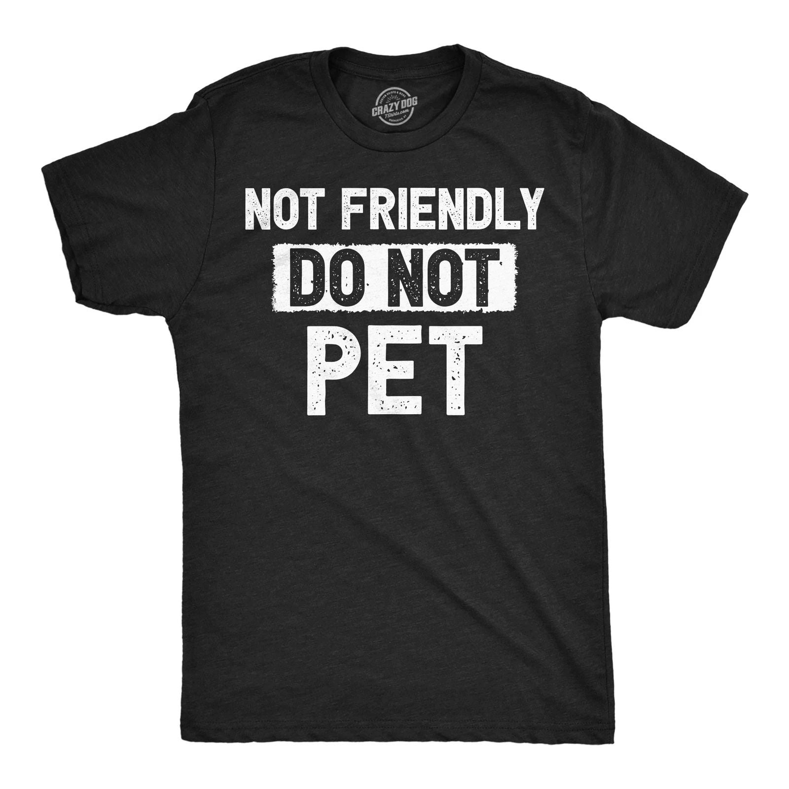 Mens Funny T Shirts Not Friendly Do Not Pet Sarcastic Warning Graphic Novelty Unisex T-shirt, Sweatshirt, Hoodie, Long Sleeve Tee - T-Shirt, Sweatshirt, Hoodie