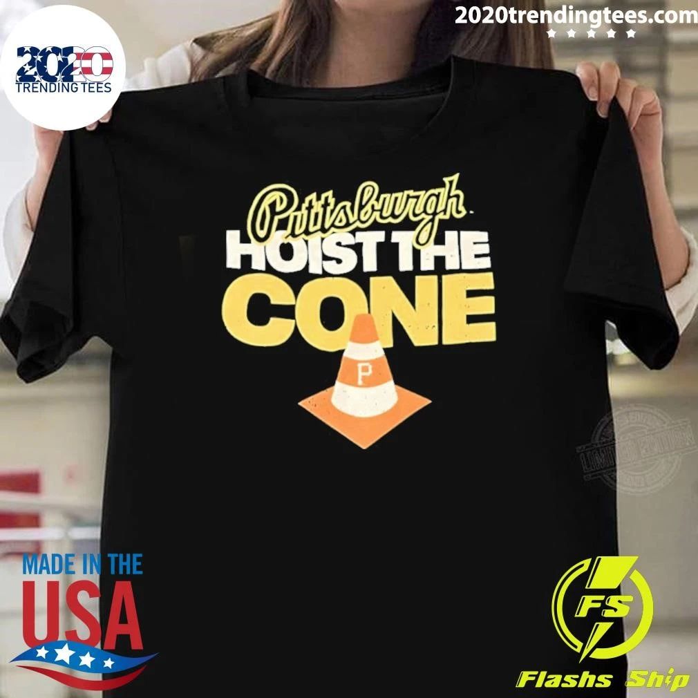 Pittsburgh Hoist The Cone Shirt Unisex T-shirt, Sweatshirt, Hoodie, Long Sleeve Tee - T-Shirt, Sweatshirt, Hoodie