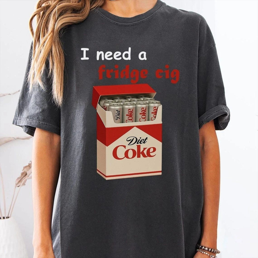 I Need A Fridge Cig T-Shirt, I Need A Diet Coke Meme Unisex Shirt Unisex T-shirt, Sweatshirt, Hoodie, Long Sleeve Tee - T-Shirt, Sweatshirt, Hoodie