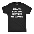 Mens Funny T Shirts Thank You for Leaving Me Alone Sarcastic Graphic Novelty Tee Unisex T-shirt, Sweatshirt, Hoodie, Long Sleeve Tee - T-Shirt, Sweatshirt, Hoodie