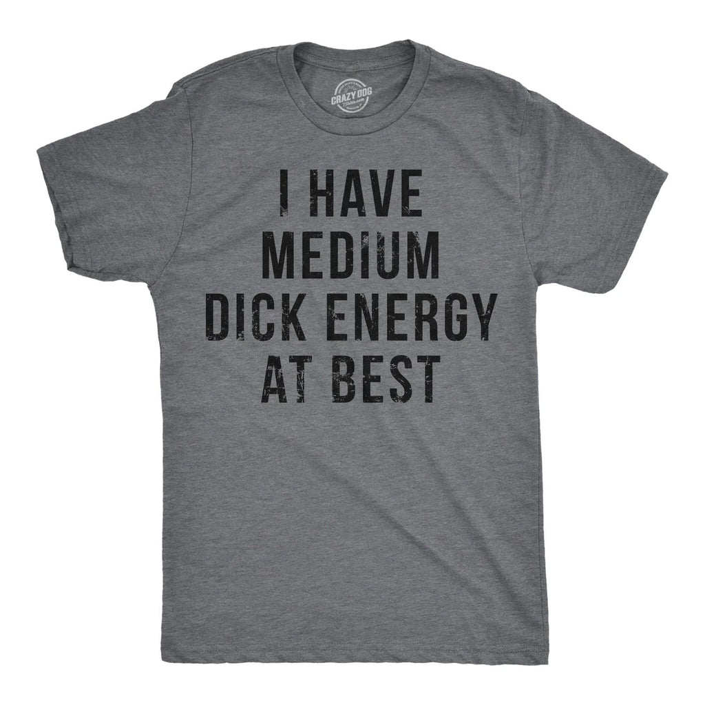 Mens Funny T Shirts I Have Medium  Energy At Best Sarcastic Graphic Novelty Unisex T-shirt, Sweatshirt, Hoodie, Long Sleeve Tee - T-Shirt, Sweatshirt, Hoodie